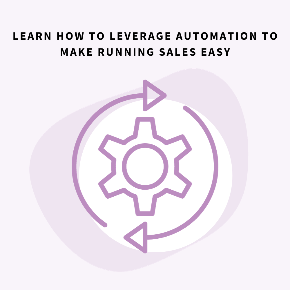 learn how to leverage automation to make running sales easy