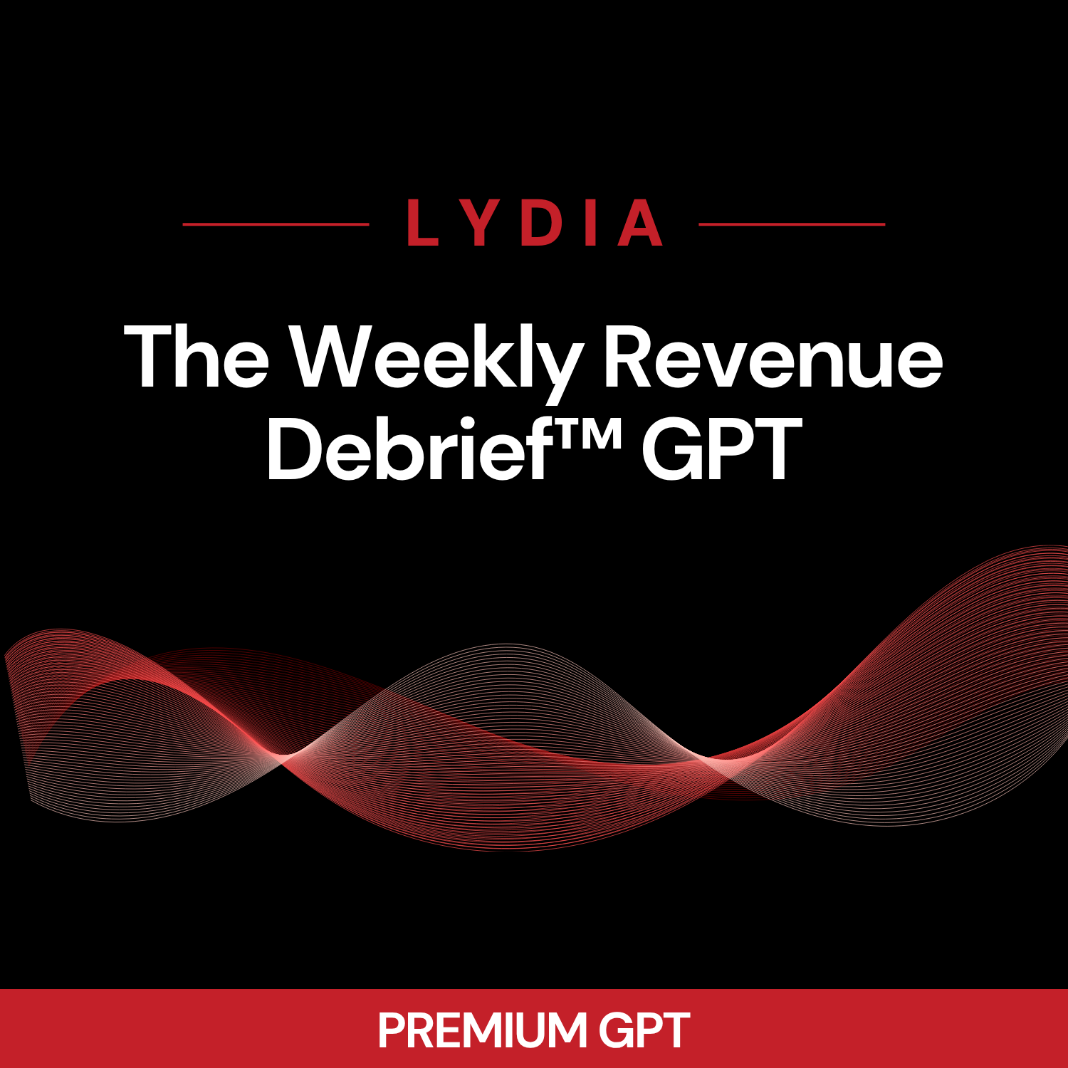 Promotional graphic for 'The Weekly Revenue Debrief™ GPT' by Lydia with a red wave design on a black background.