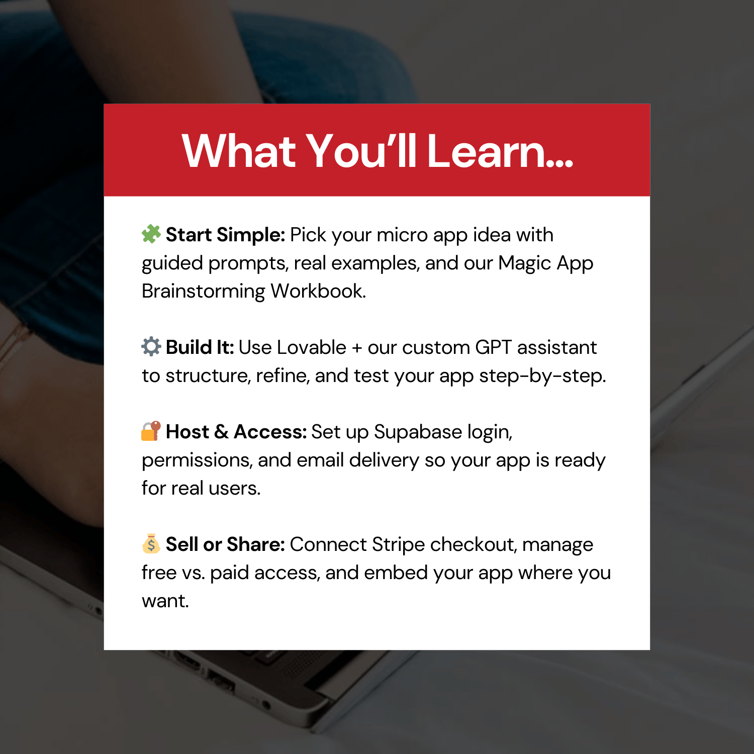 Monetize Your Magic: What you'll learn - start simple, build it, host & access, sell or share