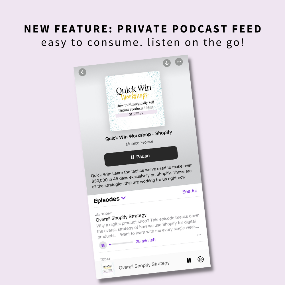 What's included in Quick Win Workshop: How to Strategically Sell Digital Products with Shopify - Hello Audio private podcast feed so you can listen on the go!